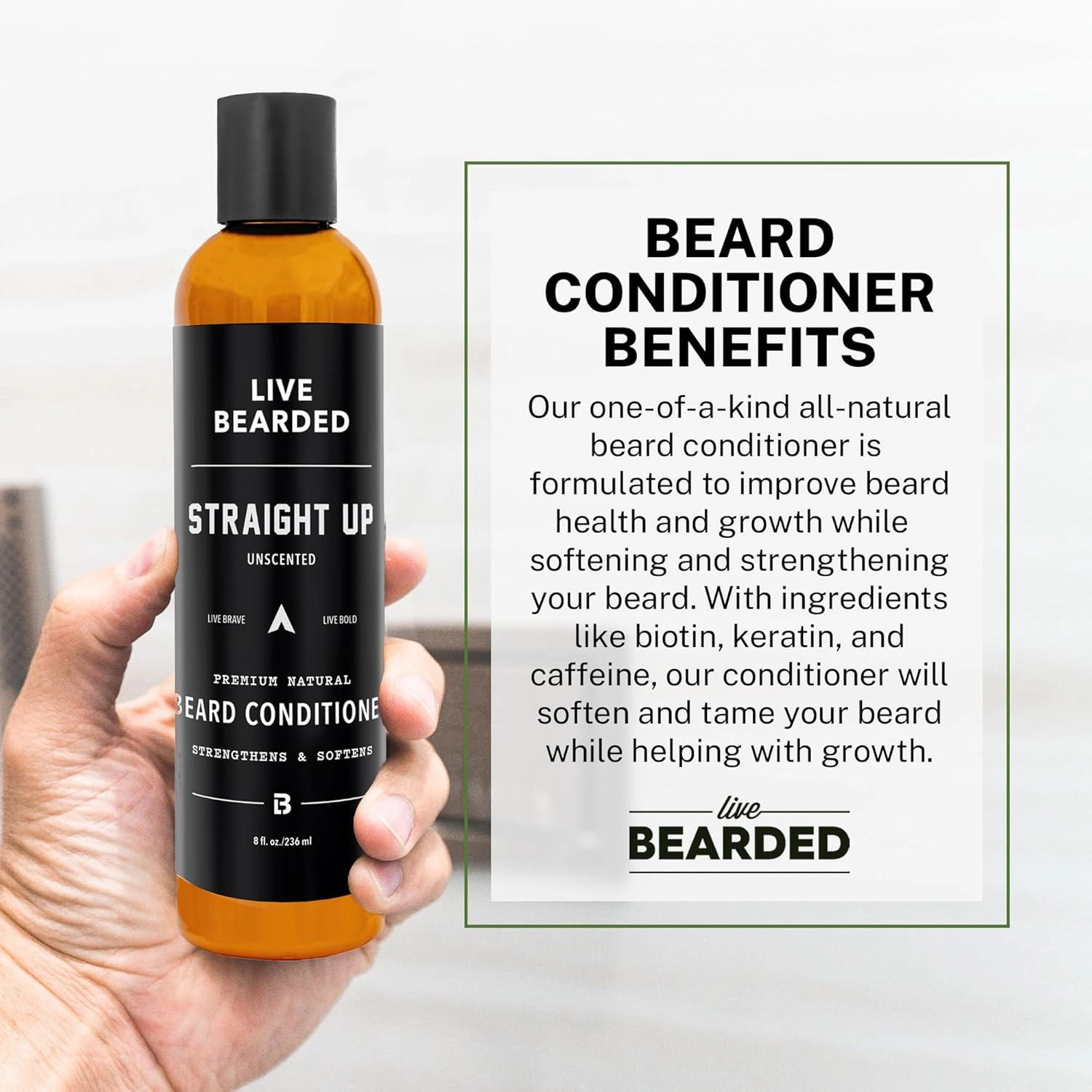 Live Bearded Beard Conditioner, 8 fl oz - Strengthens and Softens Facial Hair - Made in the USA - All-Natural Ingredients with Biotin, Caffeine | Straight Up Unscented - Fragrance-Free